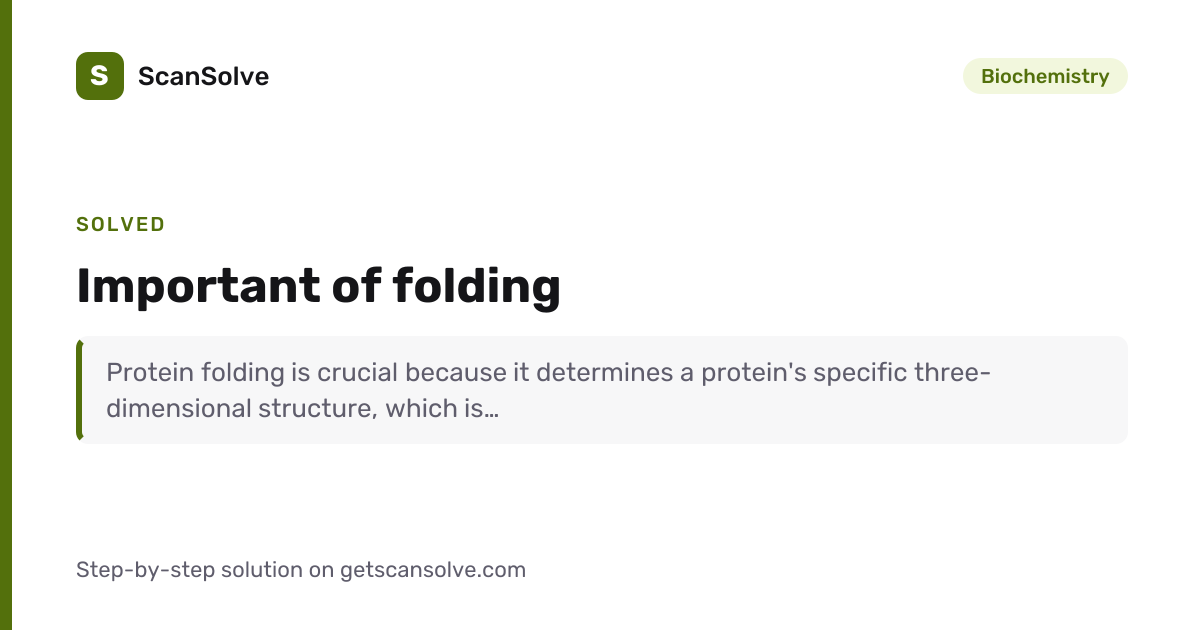 Solved: Important of folding | Biochemistry | ScanSolve