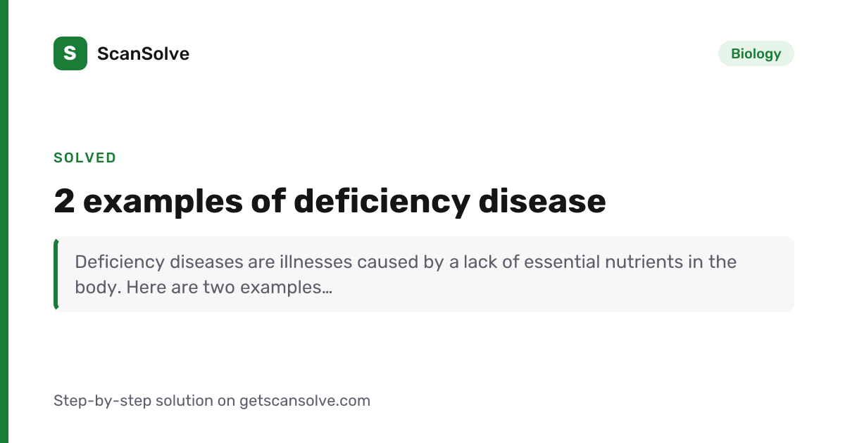 Solved: 2 examples of deficiency disease | Biology | ScanSolve