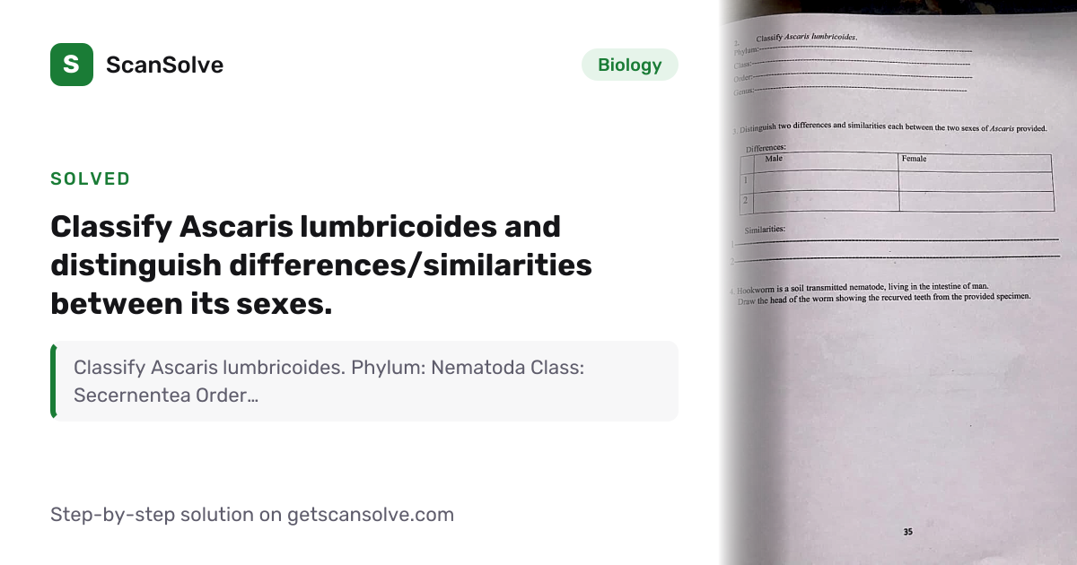 Solved: Classify Ascaris lumbricoides and di… | Biology | ScanSolve