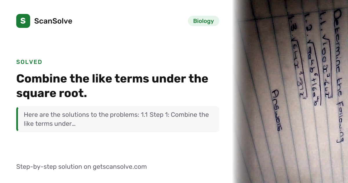 Solved: Combine the like terms under the squ… | Biology | ScanSolve