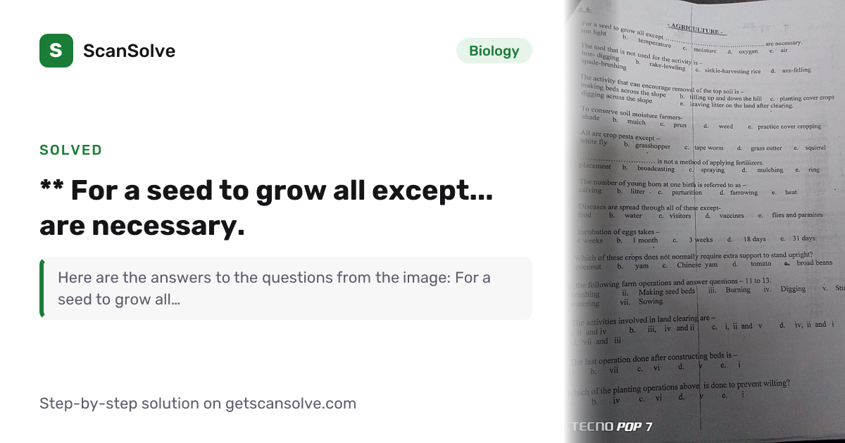 Solved: ** For a seed to grow all except...… | Biology | ScanSolve