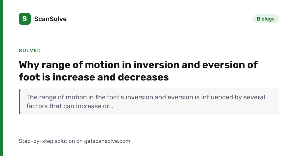 Solved: Why range of motion in inversion and… | Biology | ScanSolve