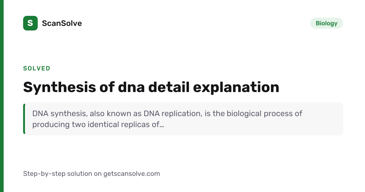 Solved: Synthesis of dna detail explanation | Biology | ScanSolve