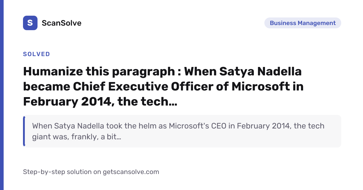 Solved: Humanize this paragraph : When Satya Nadella became… | ScanSolve