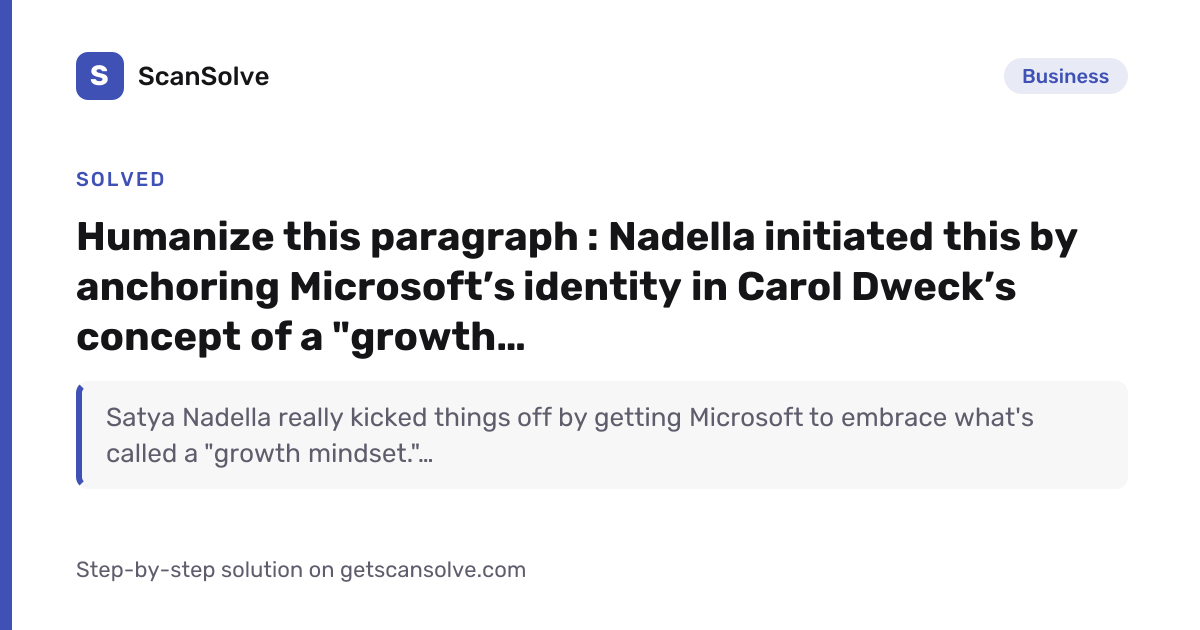 Solved: Humanize this paragraph : Nadella initiated this by… | ScanSolve