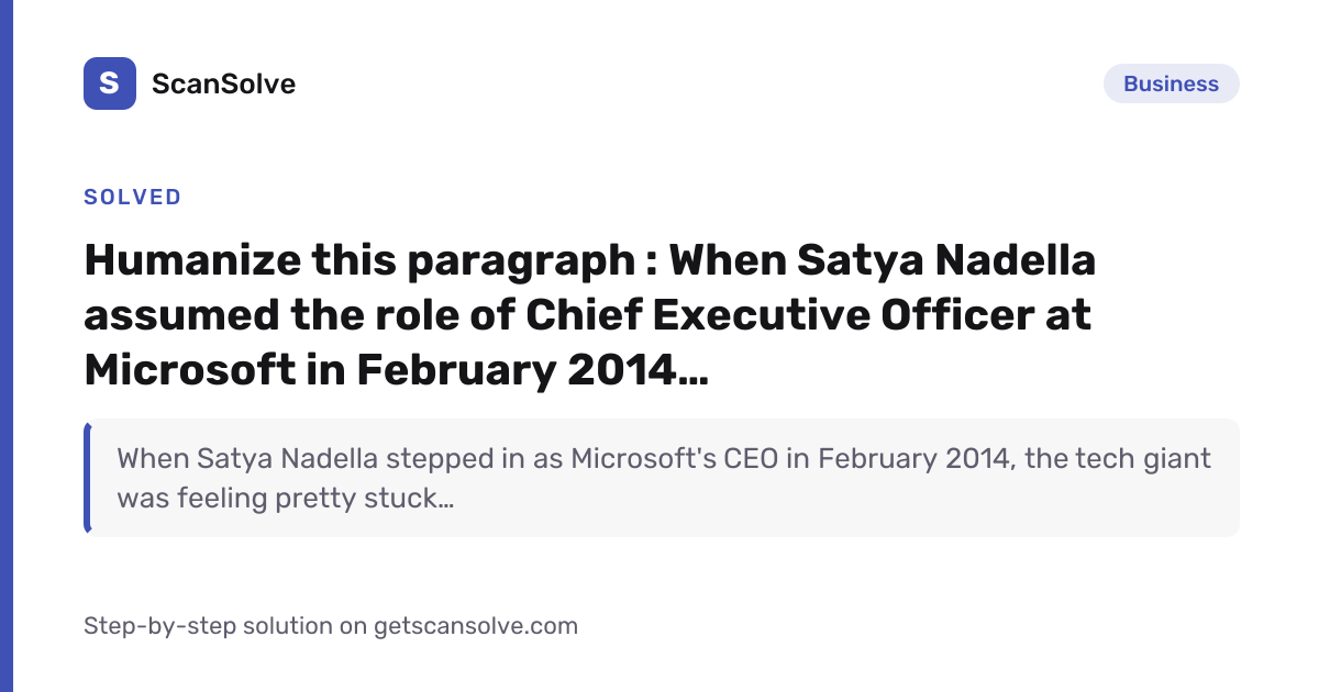Solved: Humanize this paragraph : When Satya Nadella… | ScanSolve