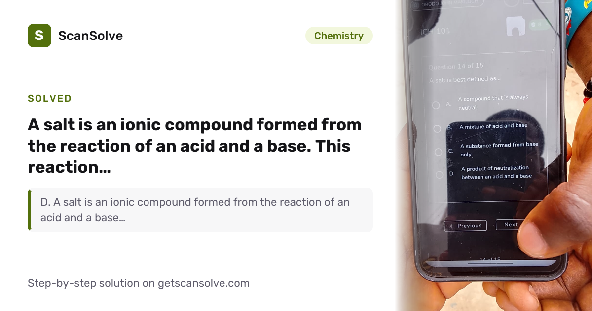 Solved: A salt is an ionic compound formed… | Chemistry | ScanSolve