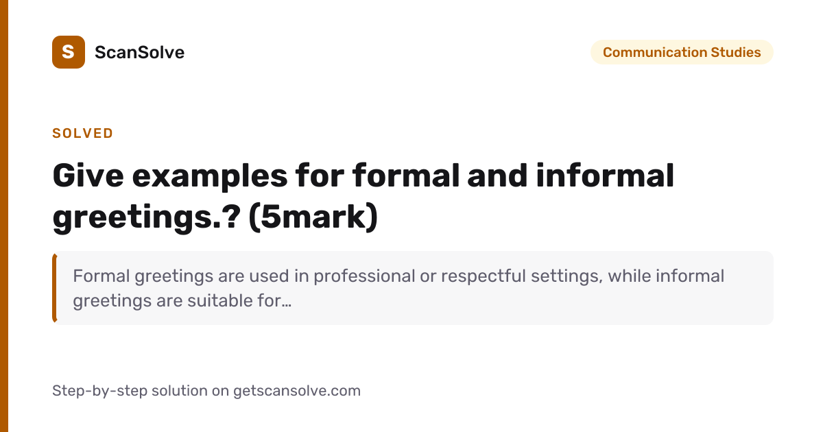 Solved: Give examples for formal and informal greetings.?… | ScanSolve