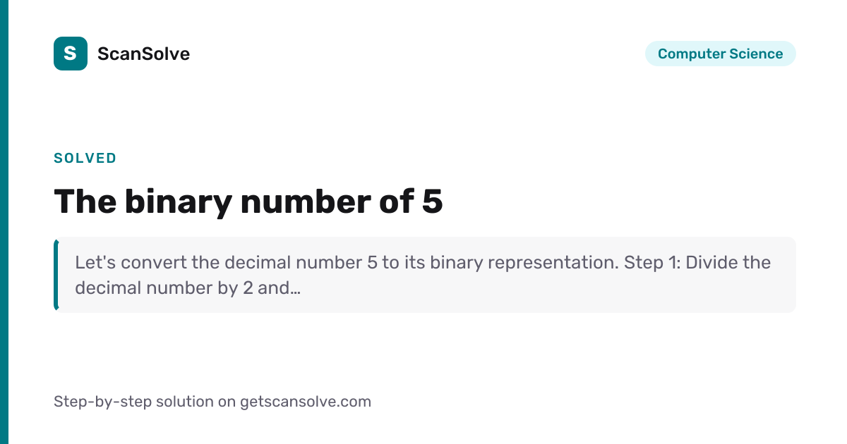 Solved: The binary number of 5 | Computer Science | ScanSolve