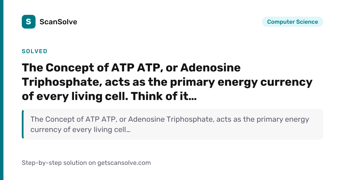 Solved: The Concept of ATP ATP, or… | Computer Science | ScanSolve