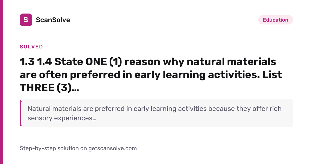 Solved: 1.3 1.4 State ONE (1) reason why natural materials… | ScanSolve