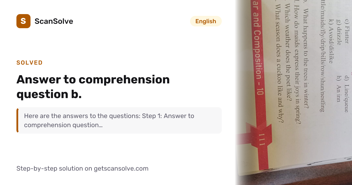 Solved: Answer to comprehension question b. | English | ScanSolve