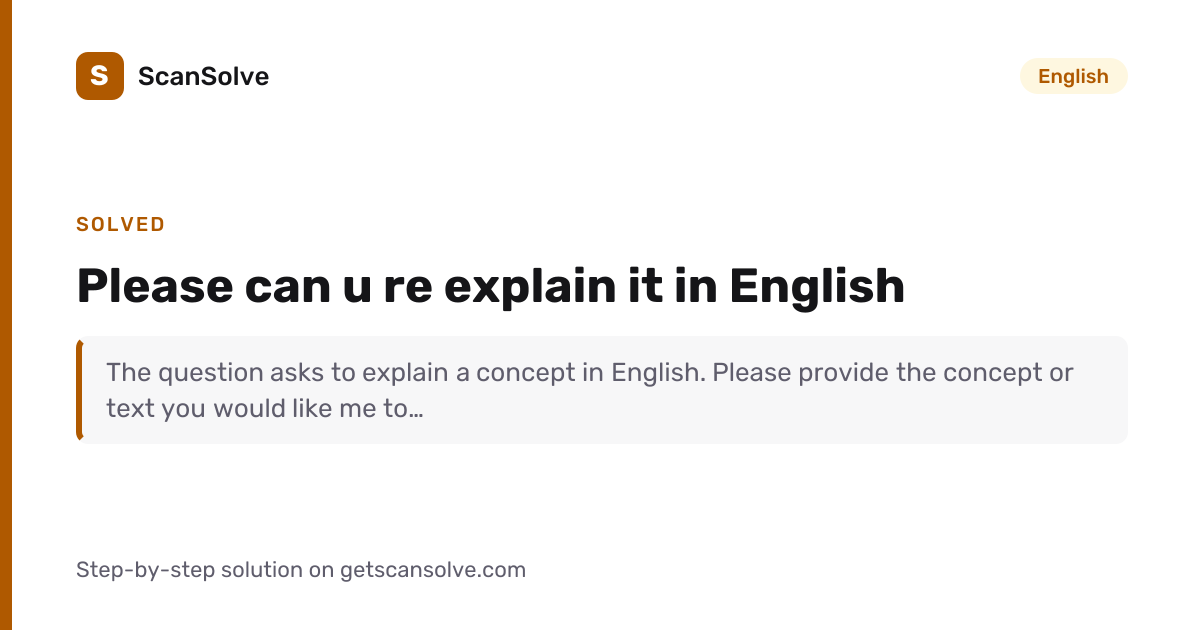 Solved: Please can u re explain it in English | English | ScanSolve
