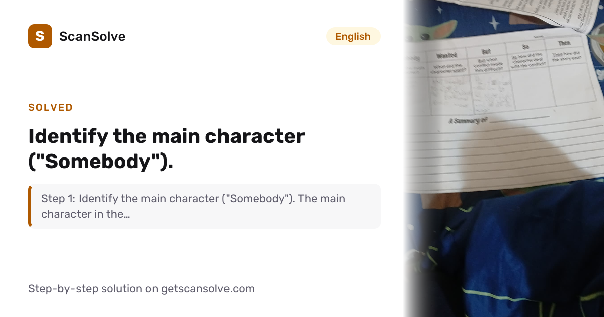 Solved: Identify the main character (
