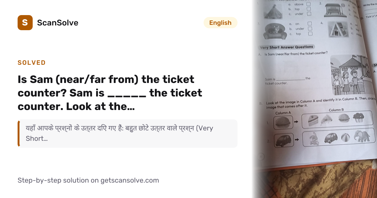 Solved: Is Sam (near/far from) the ticket co… | English | ScanSolve