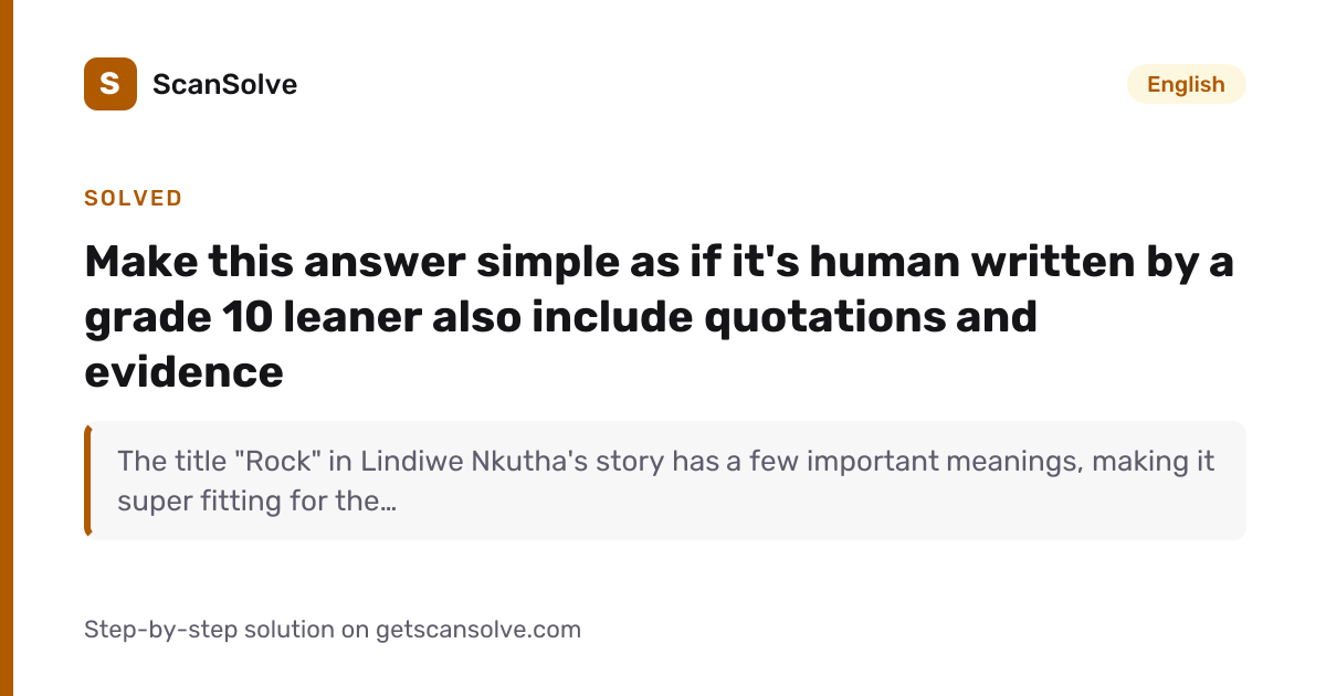 Solved: Make this answer simple as if it's h… | English | ScanSolve