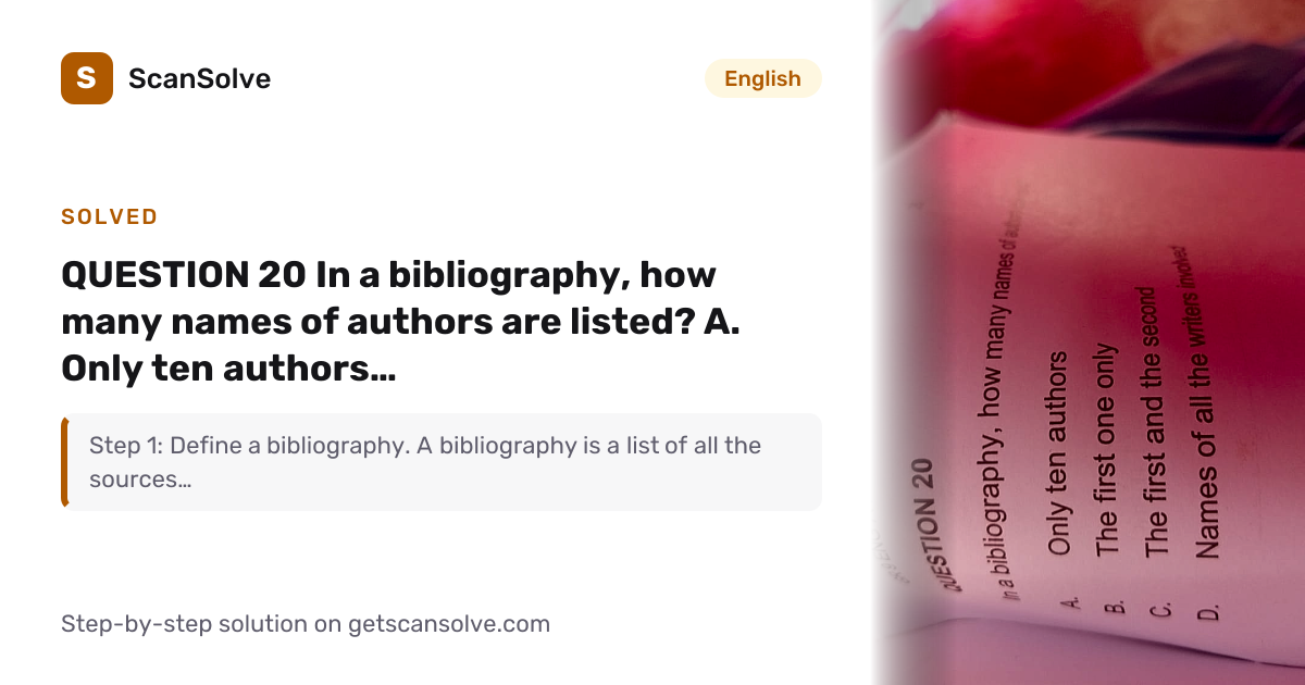 Solved: QUESTION 20 In a bibliography, how m… | English | ScanSolve
