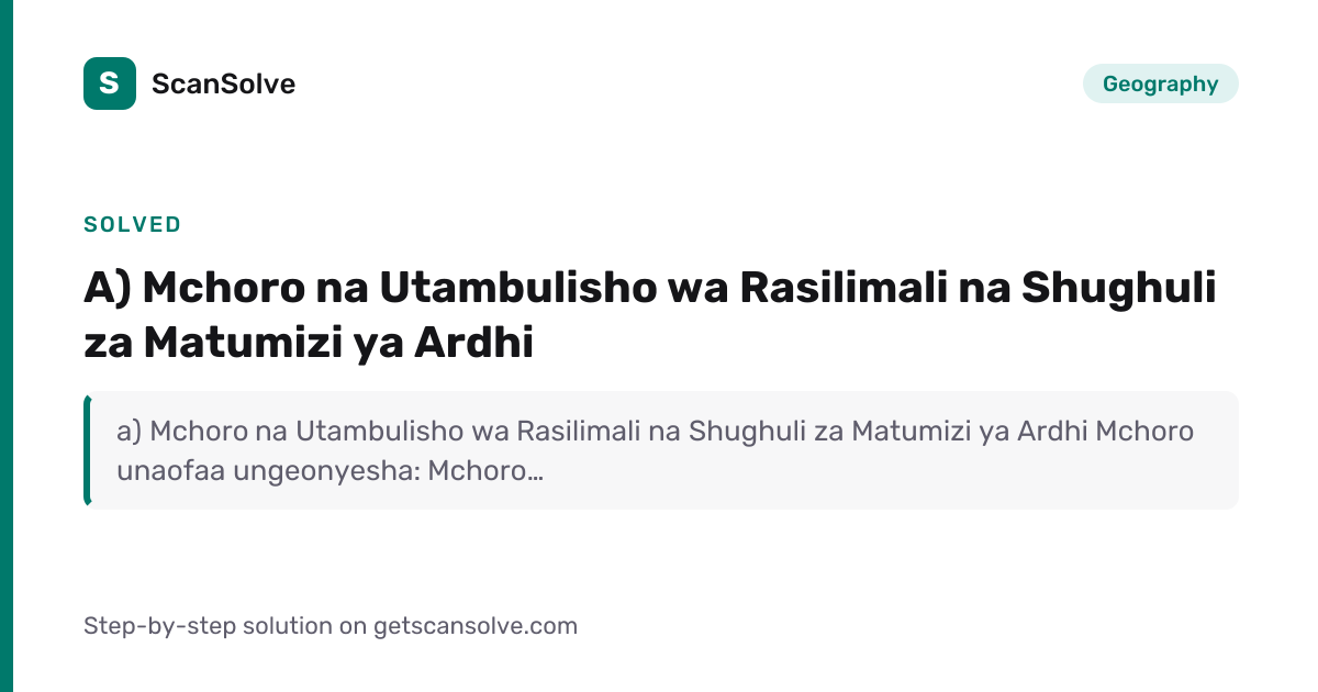 Solved: a) Mchoro na Utambulisho wa Rasili… | Geography | ScanSolve
