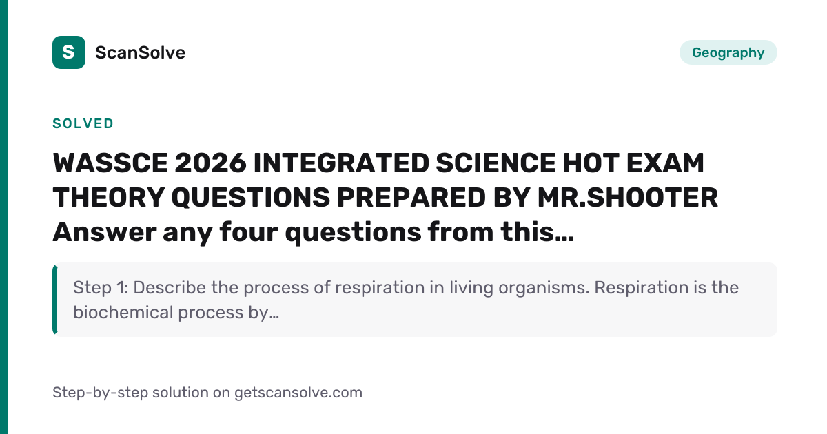 Solved: WASSCE 2026 INTEGRATED SCIENCE HOT… | Geography | ScanSolve