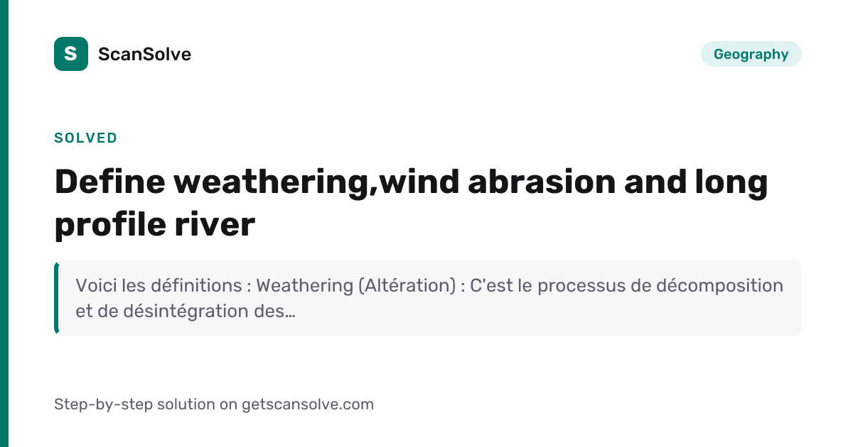 Solved: Define weathering,wind abrasion an… | Geography | ScanSolve