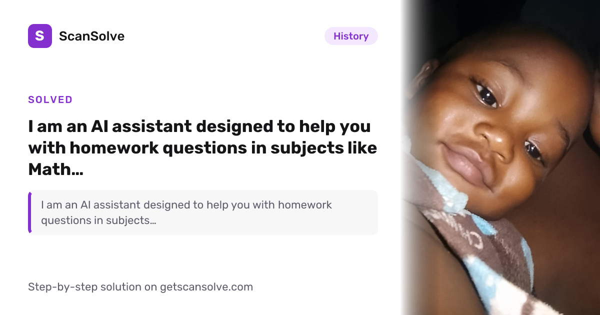 Solved: I am an AI assistant designed to hel… | History | ScanSolve