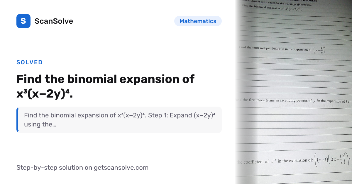 Solved: Find the binomial expansion of x… | Mathematics | ScanSolve