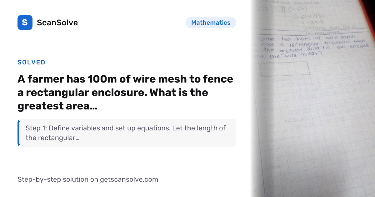 Solved: A farmer has 100m of wire mesh t… | Mathematics | ScanSolve