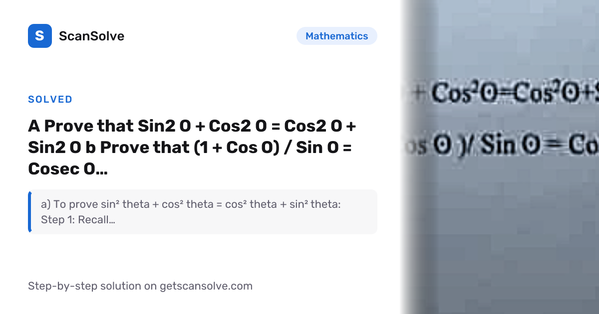 Solved: a Prove that Sin2 O + Cos2 O = C… | Mathematics | ScanSolve