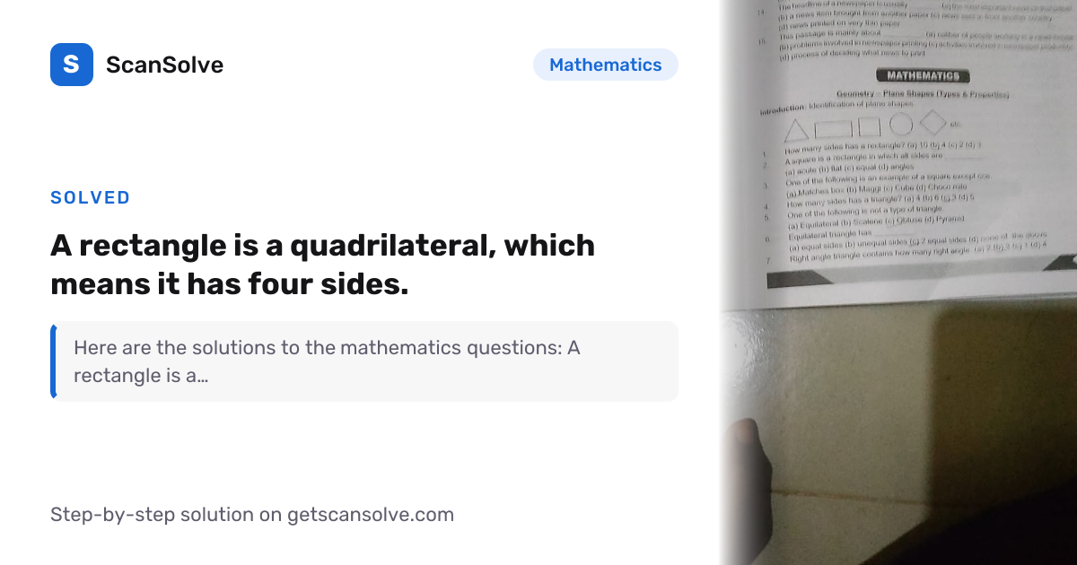 Solved: A rectangle is a quadrilateral,… | Mathematics | ScanSolve