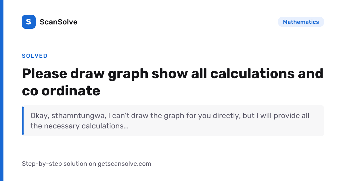 Solved: Please draw graph show all calcu… | Mathematics | ScanSolve