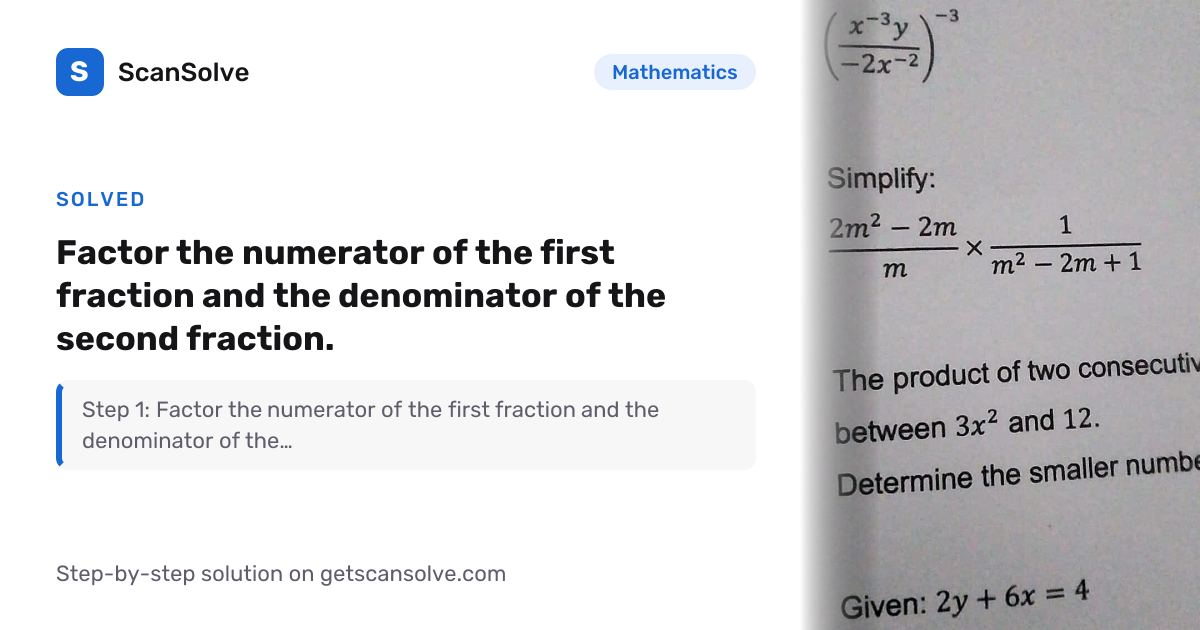 Solved: Factor the numerator of the firs… | Mathematics | ScanSolve