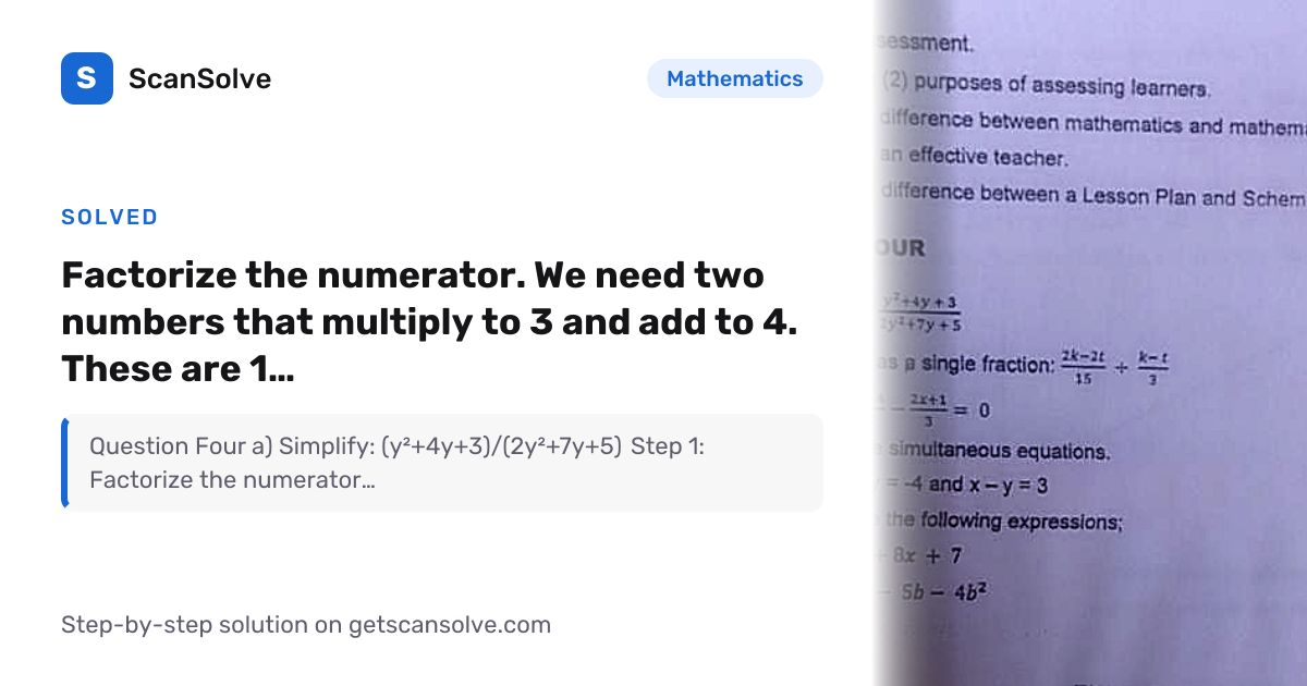 Solved: Factorize the numerator. We need… | Mathematics | ScanSolve