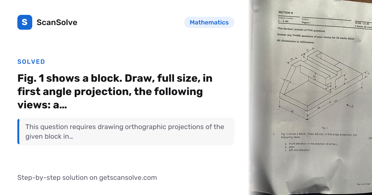 Solved: Fig. 1 shows a block. Draw, full… | Mathematics | ScanSolve