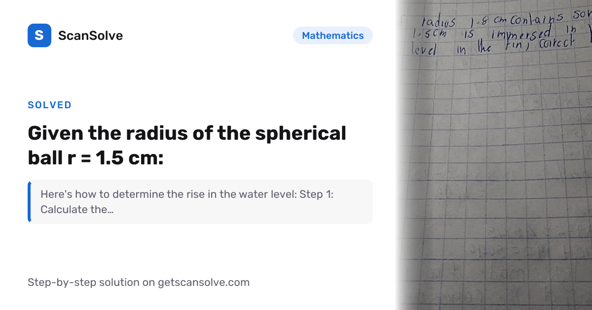 Solved: Given the radius of the spherica… | Mathematics | ScanSolve