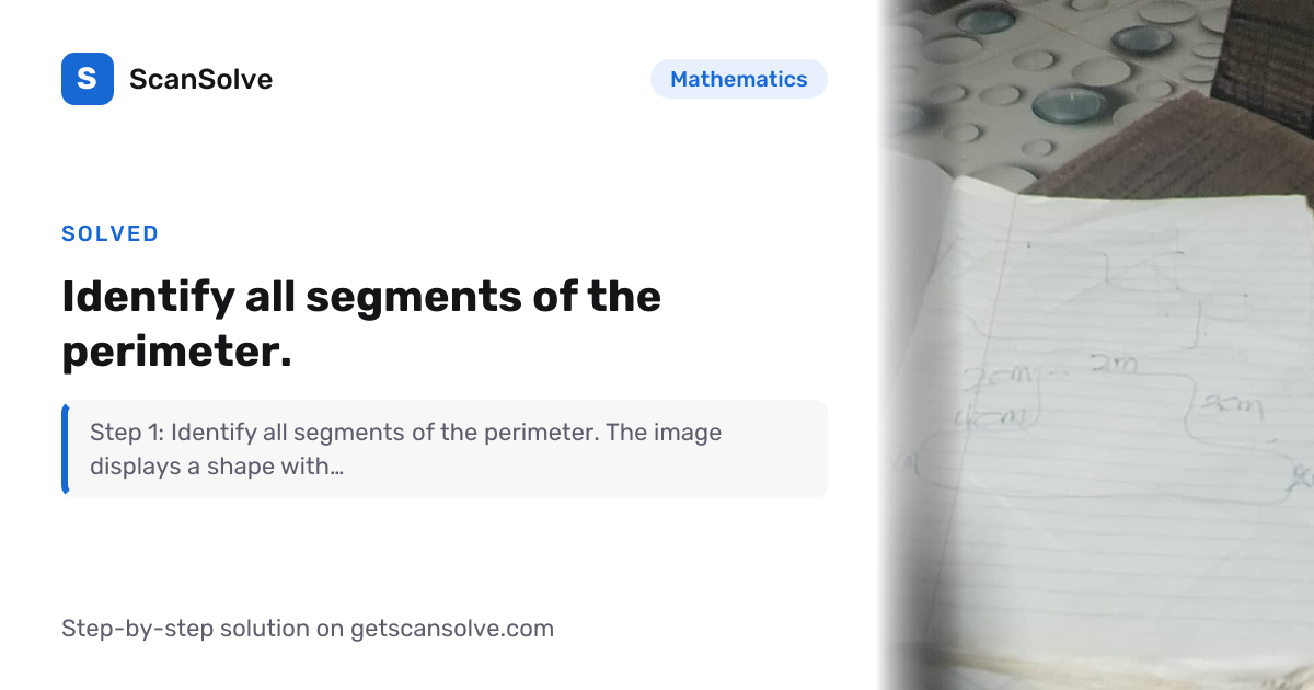 Solved: Identify all segments of the per… | Mathematics | ScanSolve