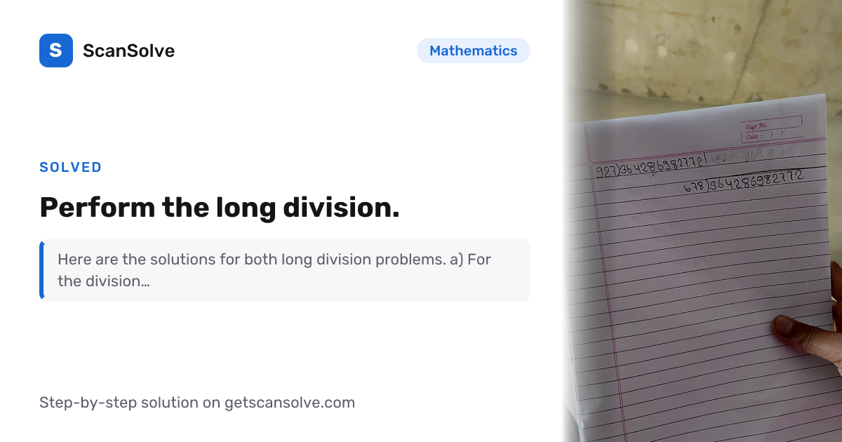Solved: Perform the long division. | Mathematics | ScanSolve
