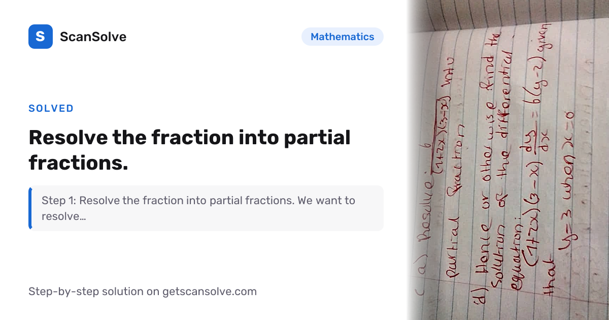 Solved: Resolve the fraction into partia… | Mathematics | ScanSolve