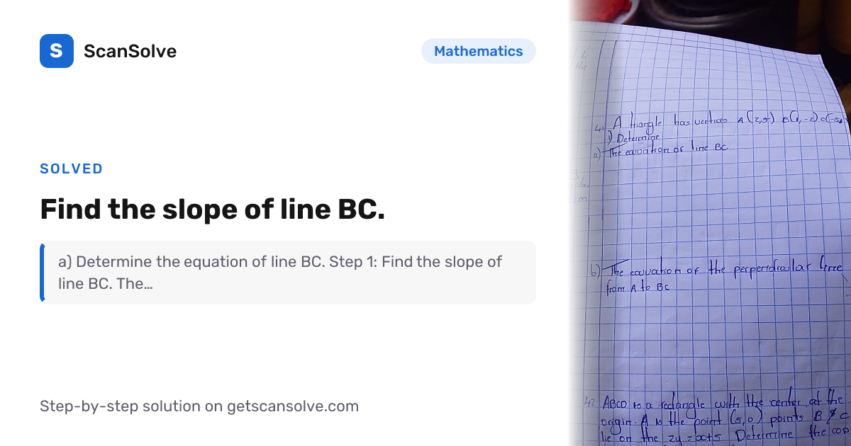 Solved: Find the slope of line BC. | Mathematics | ScanSolve