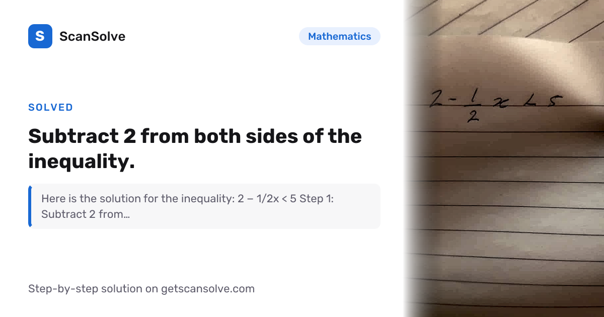 Solved: Subtract 2 from both sides of th… | Mathematics | ScanSolve