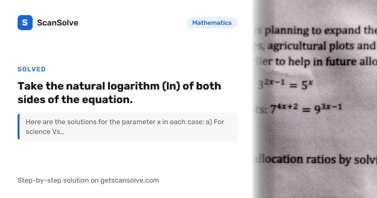 Solved: Take the natural logarithm (ln)… | Mathematics | ScanSolve