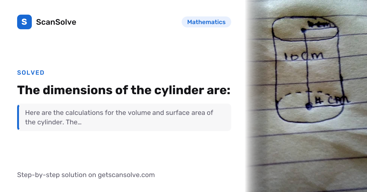 Solved: The dimensions of the cylinder a… | Mathematics | ScanSolve