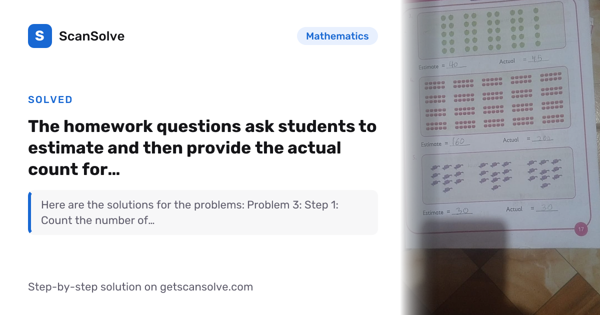 Solved: The homework questions ask students to estimate and… | ScanSolve