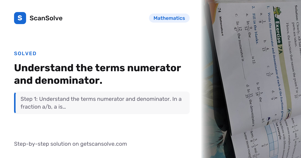 Solved: Understand the terms numerator a… | Mathematics | ScanSolve