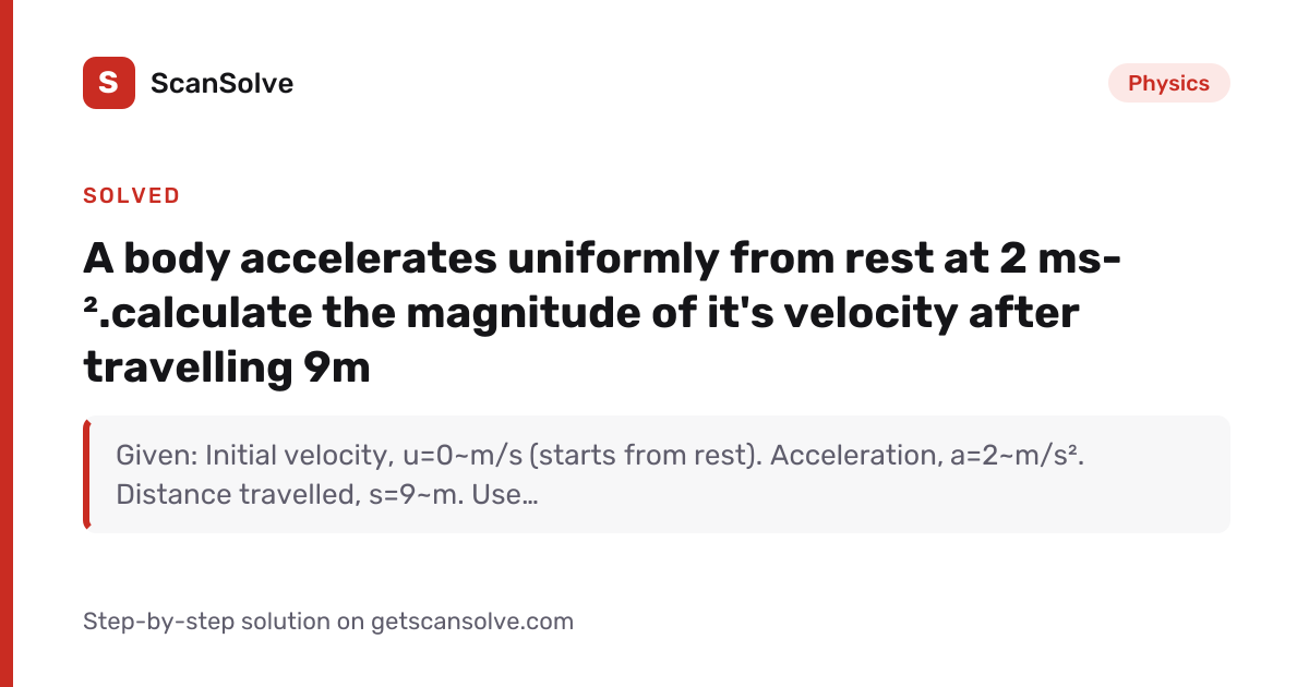 Solved: A body accelerates uniformly from re… | Physics | ScanSolve