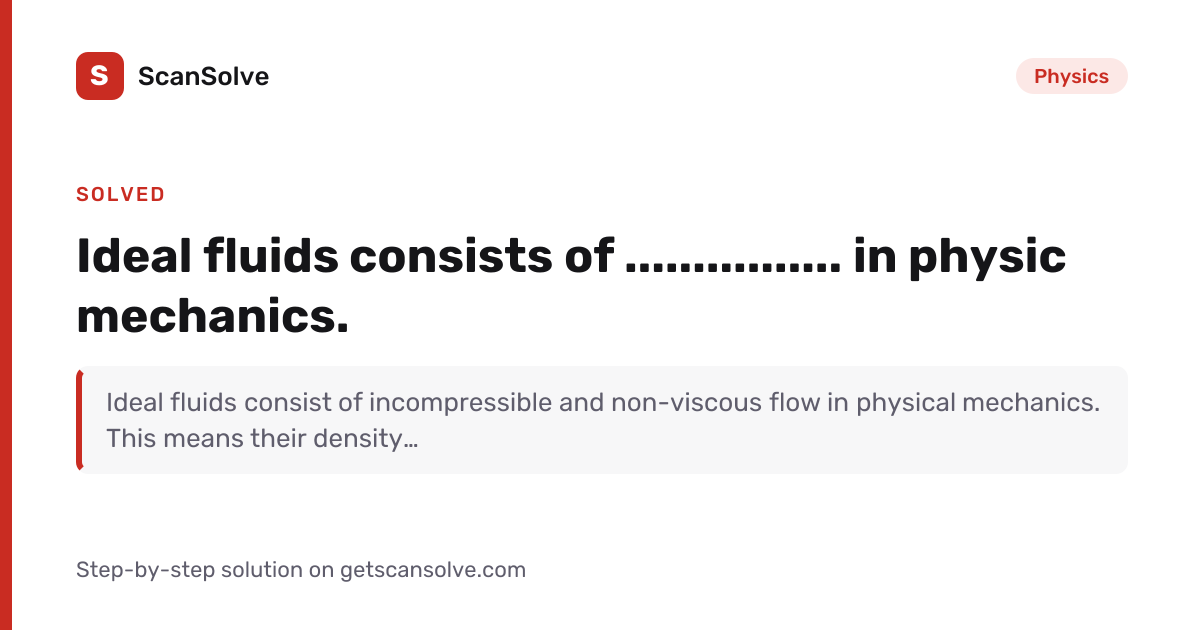 Solved: Ideal fluids consists of ...........… | Physics | ScanSolve