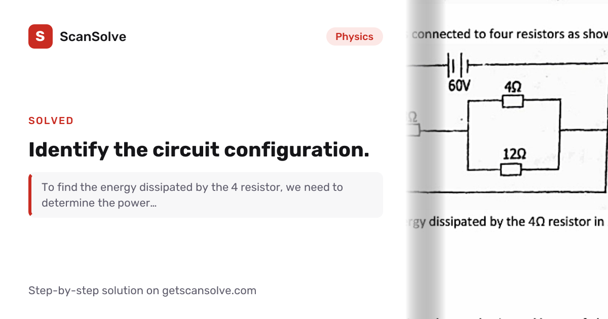 Solved: Identify the circuit configuration. | Physics | ScanSolve