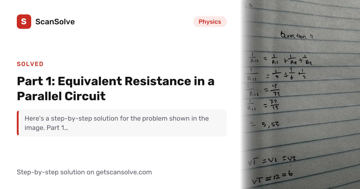 Solved: Part 1: Equivalent Resistance in a P… | Physics | ScanSolve