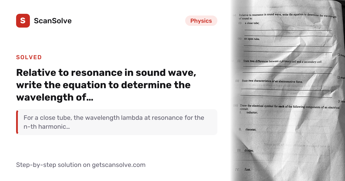 Solved: Relative to resonance in sound wave,… | Physics | ScanSolve