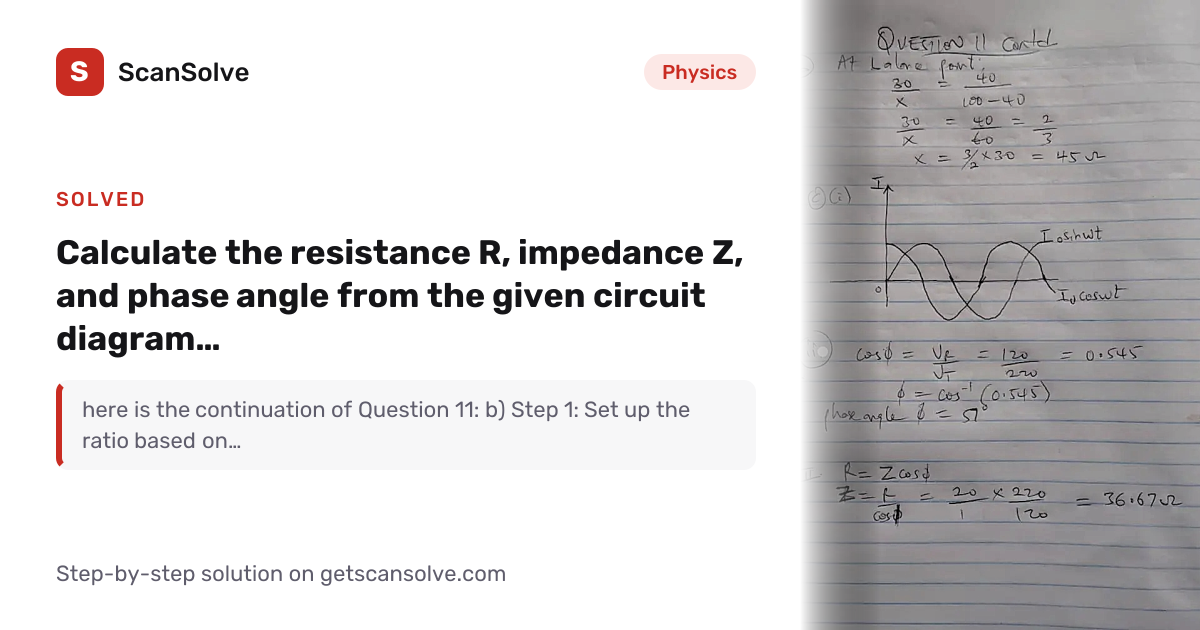 Solved: Calculate the resistance R, impedanc… | Physics | ScanSolve