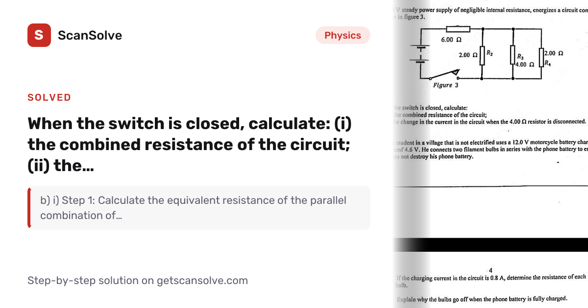 Solved: When the switch is closed, calculate: (i) the… | ScanSolve
